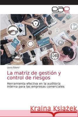 La matriz de gestión y control de riesgos Sáenz, Laury 9786203873795 Editorial Academica Espanola - książka