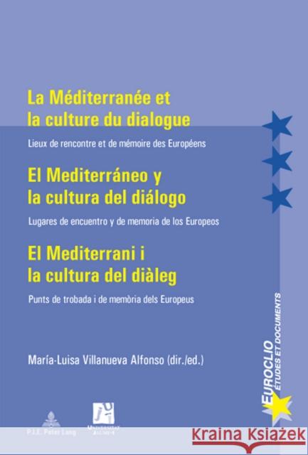 La Méditerranée Et La Culture Du Dialogue- El Mediterráneo Y La Cultura del Diálogo: Lieux de Rencontre Et de Mémoire Des Européens- Lugares de Encuen Bussière, Eric 9789052014258 Peter Lang Gmbh, Internationaler Verlag Der W - książka