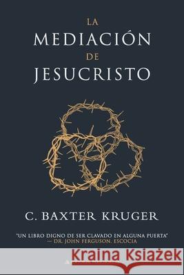 La mediaci?n de Jesucristo C. Baxter Kruger 9781960761606 Perichoresis Press - książka