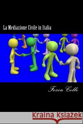 La Mediazione Civile in Italia: Il percorso normativo Colli, Fosca 9781478122265 Createspace - książka