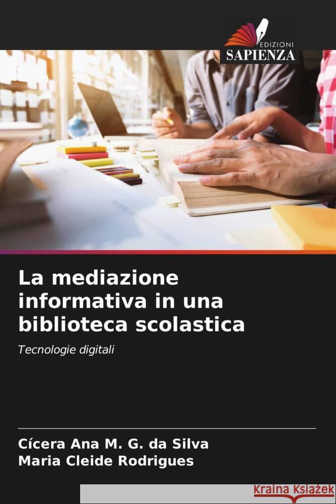 La mediazione informativa in una biblioteca scolastica G. da Silva, Cícera Ana M., Rodrigues, Maria Cleide 9786206444701 Edizioni Sapienza - książka