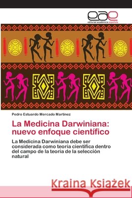 La Medicina Darwiniana: nuevo enfoque científico Mercado Martinez, Pedro Estuardo 9783659057625 Editorial Acad Mica Espa Ola - książka