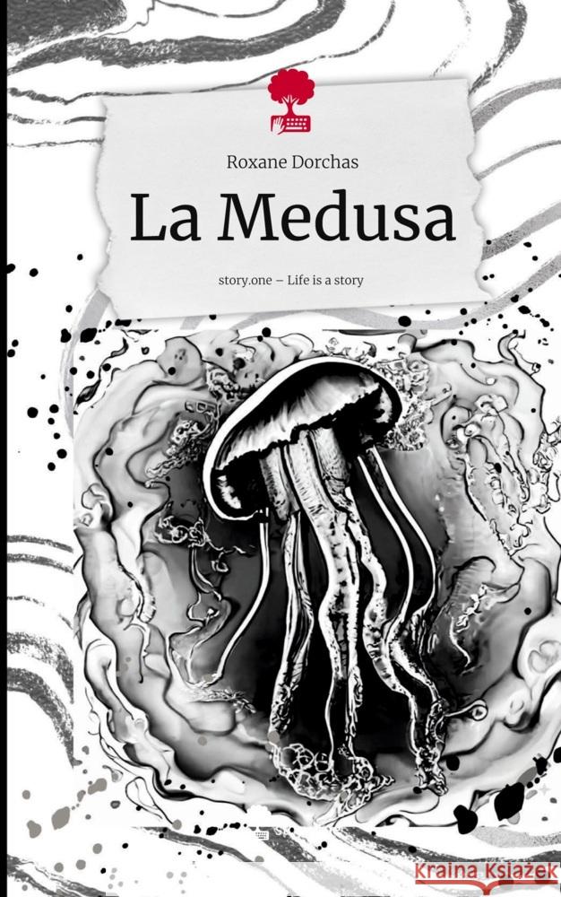 La Medusa. Life is a Story - story.one Dorchas, Roxane 9783711801333 Storylution - książka