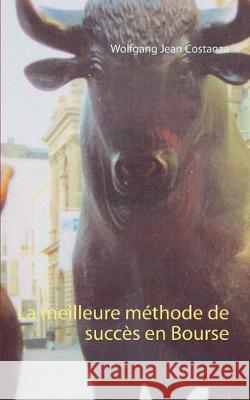 La meilleure méthode de succès en Bourse Wolfgang Jean Costanza 9782322145485 Books on Demand - książka