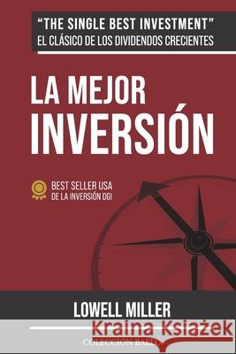 La Mejor Inversión: Crea riqueza con dividendos crecientes Lowell Miller, Antonio R Rico 9788412303520 Coleccion Baelo - książka