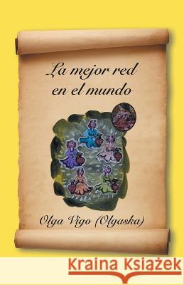 La Mejor Red En El Mundo Olga Vigo 9781982295523 Balboa Press Au - książka