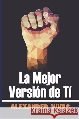 La mejor versión de tí Alexander Vivas 9781792755897 Independently Published - książka