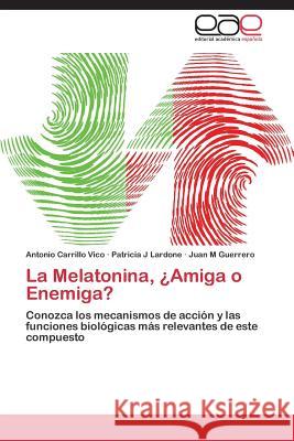 La Melatonina, ¿Amiga o Enemiga? Carrillo Vico Antonio 9783844335774 Editorial Academica Espanola - książka