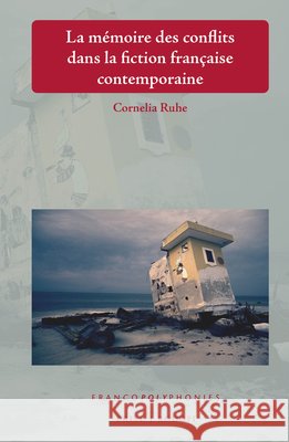 La mémoire des conflits dans la fiction française contemporaine Cornelia Ruhe 9789004426917 Brill - książka