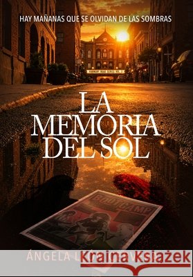 La memoria del sol: Cuando el control se disfraza de amor, ¿quién protege a quienes más quieres? Rivas, Madeline, León Cervera, Ángela 9798180580085 Independently Published - książka