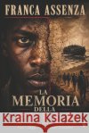 La memoria della pelle: Voci, viaggi e verità oltre il confine Assenza, Franca 9798197643834 Independently Published