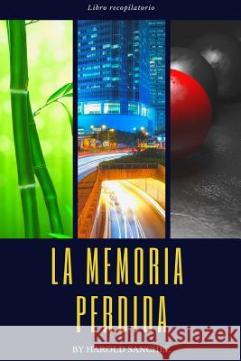 La Memoria Perdida: Libro Recopilatorio Harold Sanchez 9781726712163 Independently Published - książka