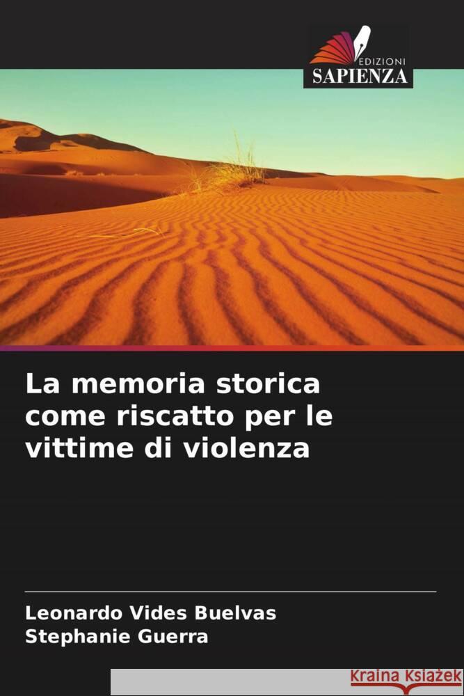 La memoria storica come riscatto per le vittime di violenza Leonardo Vide Stephanie Guerra 9786206922001 Edizioni Sapienza - książka