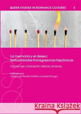 La memoria y el deseo: textualidades transgresoras hisp?nicas: Homenaje a Rafael M. M?rida Jim?nez Adelino Franciso Zuria Jorge Luis Peralt Lukasz Smuga 9783631923276 Peter Lang Gmbh, Internationaler Verlag Der W - książka