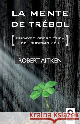 La mente de trébol Robert Aitken, Carmen Monske 9788416364725 Editorial Kolima, S.L. - książka