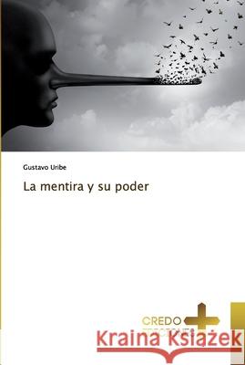 La mentira y su poder Uribe, Gustavo 9786132867148 CREDO EDICIONES - książka