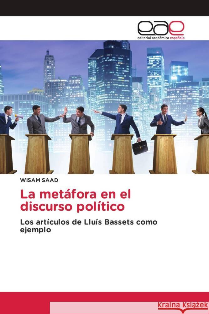 La metáfora en el discurso político SAAD, WISAM 9786203877694 Editorial Académica Española - książka