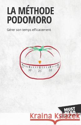 La Methode Podomoro: Gerer son temps efficacement Peter Lanore   9782808696050 Mustread - książka
