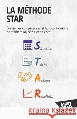 La Methode STAR: Evaluer les competences et les qualifications de maniere objective et efficace Peter Lanore   9782808696104 Mustread - książka