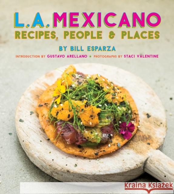 L.A. Mexicano: Recipes, People & Places Bill Esparza Staci Valentine Gustavo Arellano 9781684428205 Prospect Park Books - książka