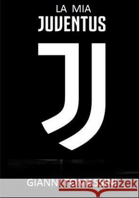 La MIA Juventus Gianni Tomassini 9780244425029 Lulu.com - książka