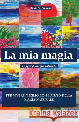 La MIA Magia Daniela Damiano 9788891184399 Youcanprint Self-Publishing - książka