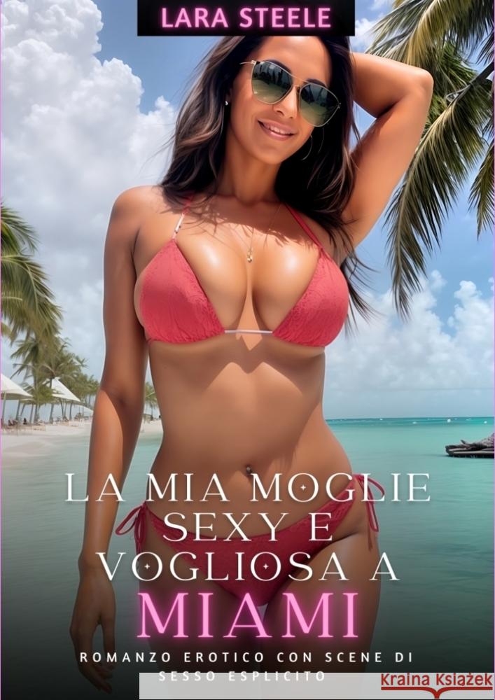 La Mia Moglie Sexy e Vogliosa a Miami Steele, Lara 9783384280725 Lara Steele - książka