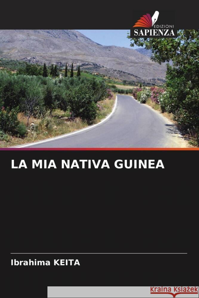 LA MIA NATIVA GUINEA KEITA, Ibrahima 9786203941630 Edizioni Sapienza - książka
