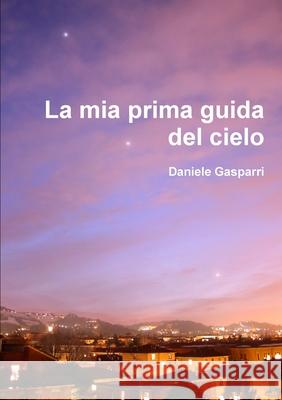 La mia prima guida del cielo Daniele Gasparri 9781291134933 Lulu.com - książka