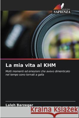 La mia vita al KHM Barzegar, Laleh 9786209580727 Edizioni Sapienza - książka