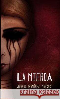 LA Mierda Juanjo Ramirez Mascaro 9781291360448 Lulu.com - książka