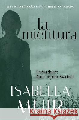 La Mietitura Isabella Muir Anna Maria Martini  9781872889498 Outset Publishing Ltd - książka