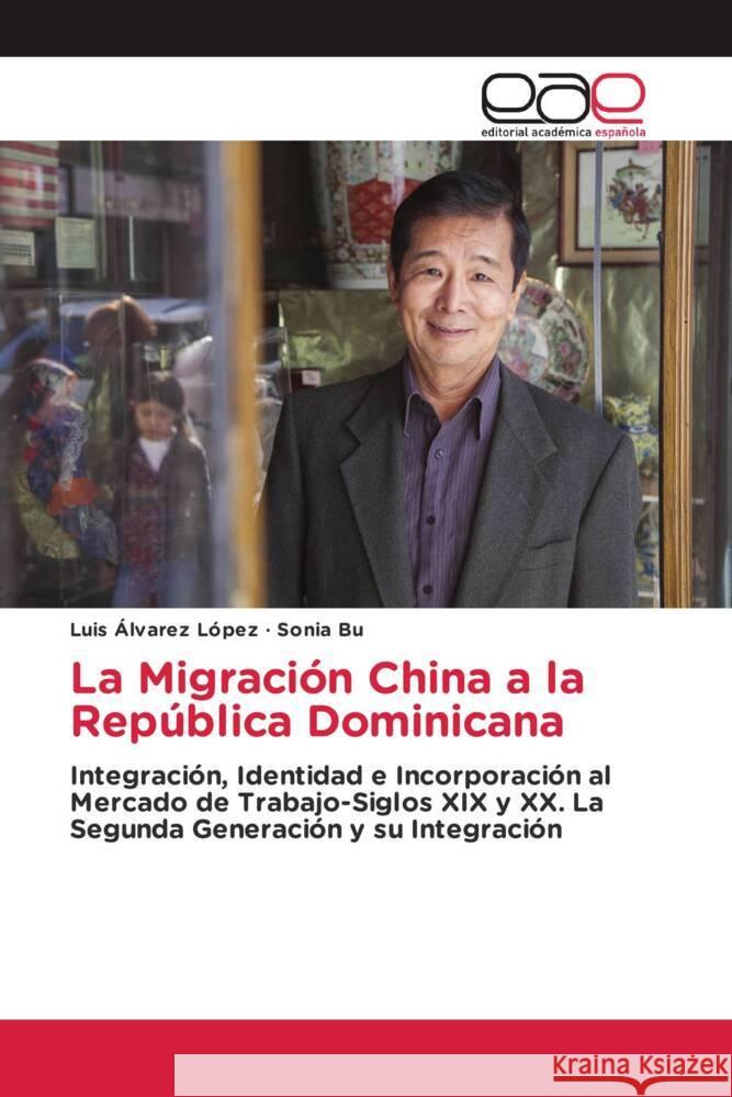 La Migracion China a la Republica Dominicana Luis Alvarez Lopez Sonia Bu  9786202106382 Editorial Academica Espanola - książka