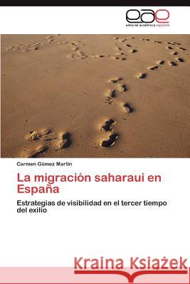 La migración saharaui en España Gómez Martín Carmen 9783846565674 Editorial Acad Mica Espa Ola - książka