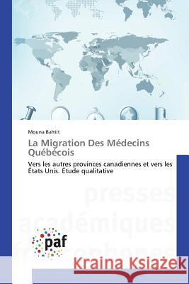 La Migration Des Médecins Québécois Bahtit-M 9783838148663 Presses Academiques Francophones - książka