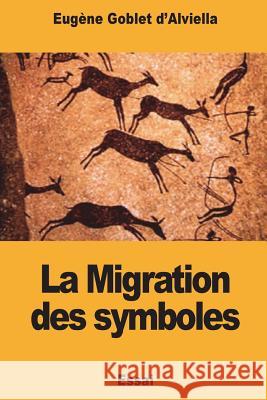 La Migration des symboles Goblet d'Alviella, Eugene 9781721828999 Createspace Independent Publishing Platform - książka