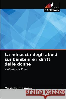 La minaccia degli abusi sui bambini e i diritti delle donne Musa John Usman 9786203395167 Edizioni Sapienza - książka