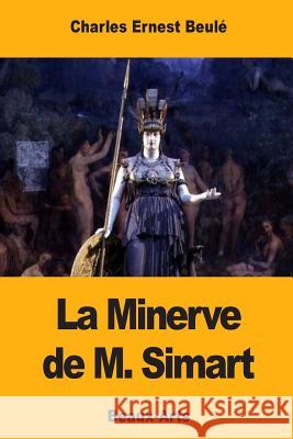 La Minerve de M. Simart Charles Ernest Beule 9781976540059 Createspace Independent Publishing Platform - książka