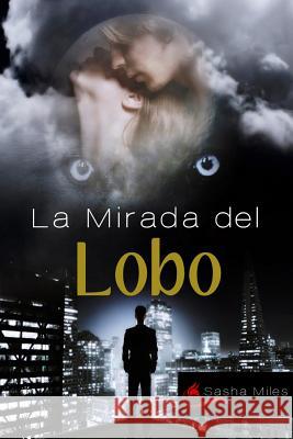 La mirada del lobo Miles, Sasha 9781499723656 Createspace - książka