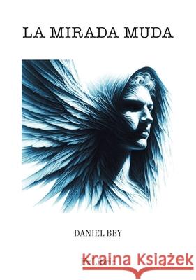 La mirada muda Daniel Bey 9788410297319 Exlibric - książka