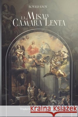 La misa en cámara lenta García de Los Ríos, Gaspar, Knox, Ronald 9798181755055 Independently Published - książka