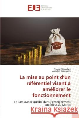 La mise au point d'un r?f?rentiel visant ? am?liorer le fonctionnement Youssef Hamdani Abdelali Kaaouachi 9786206713852 Editions Universitaires Europeennes - książka