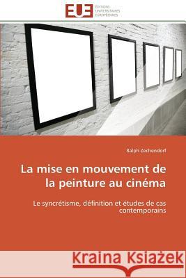 La Mise En Mouvement de la Peinture Au Cinéma Zechendorf-R 9783841785091 Editions Universitaires Europeennes - książka