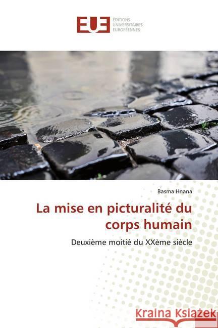 La mise en picturalité du corps humain : Deuxième moitié du XXème siècle Hnana, Basma 9786139510436 Éditions universitaires européennes - książka