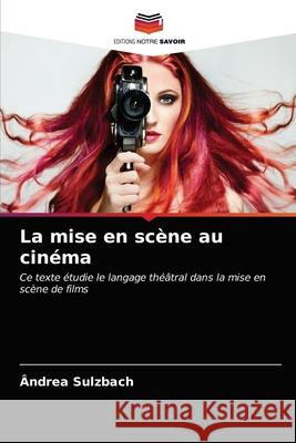 La mise en scène au cinéma Sulzbach, Ândrea 9786203143430 Editions Notre Savoir - książka