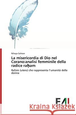 La misericordia di Dio nel Corano: analisi femminile della radice raḥam Salman Nihaya 9783639773576 Edizioni Accademiche Italiane - książka