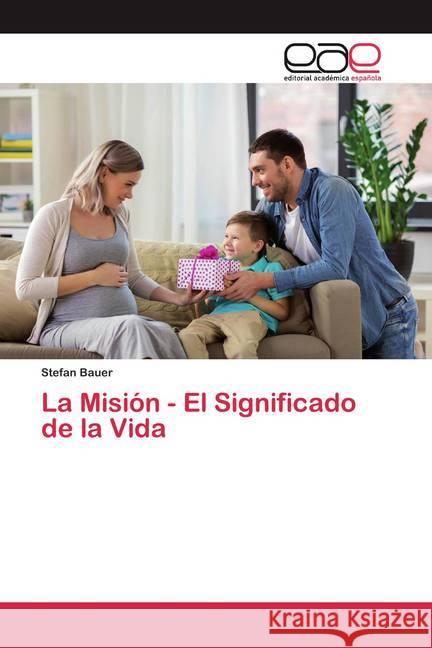 La Misión - El Significado de la Vida Bauer, Stefan 9786200368591 Editorial Académica Española - książka