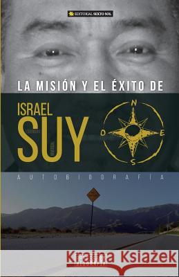 La Mision Y El Exito- Autobiografia de Israel Suy Israel Suy 9781546792765 Createspace Independent Publishing Platform - książka