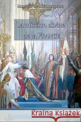 La mission divine de la France De La Franquerie, Marquis 9781912452064 Omnia Veritas Ltd - książka