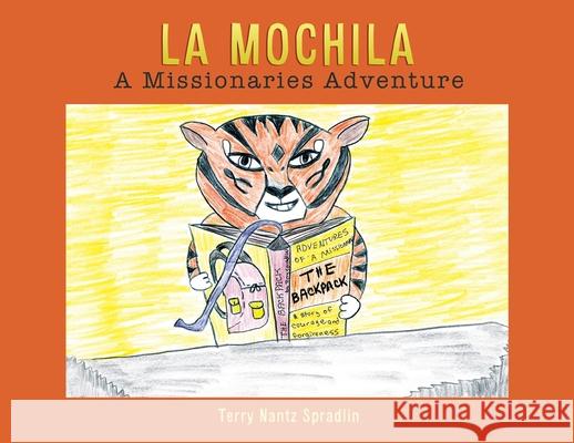 La Mochila: A Missionaries Adventure Terry Nantz Spradlin 9781632219473 Xulon Press - książka